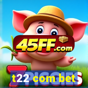 t22 com bet